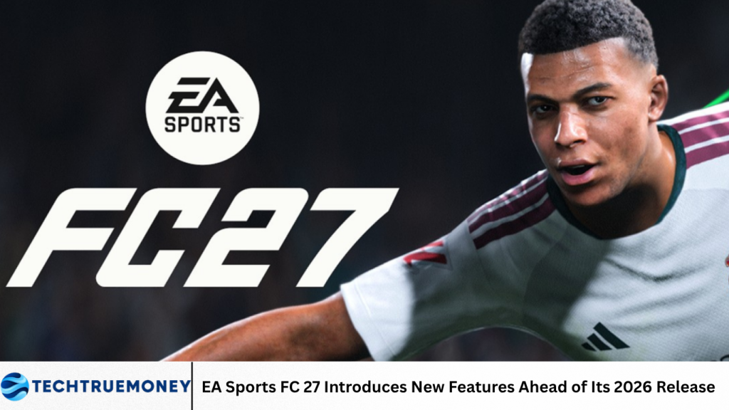 EA Sports FC 27 Introduces New Features Ahead of Its 2026 Release